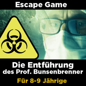 Escape Game - Die Entführung des Prof. Bunsenbrenner