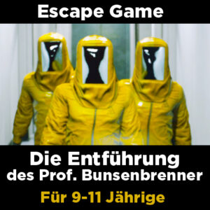 Escape Game - Die Entführung des Prof. Bunsenbrenner